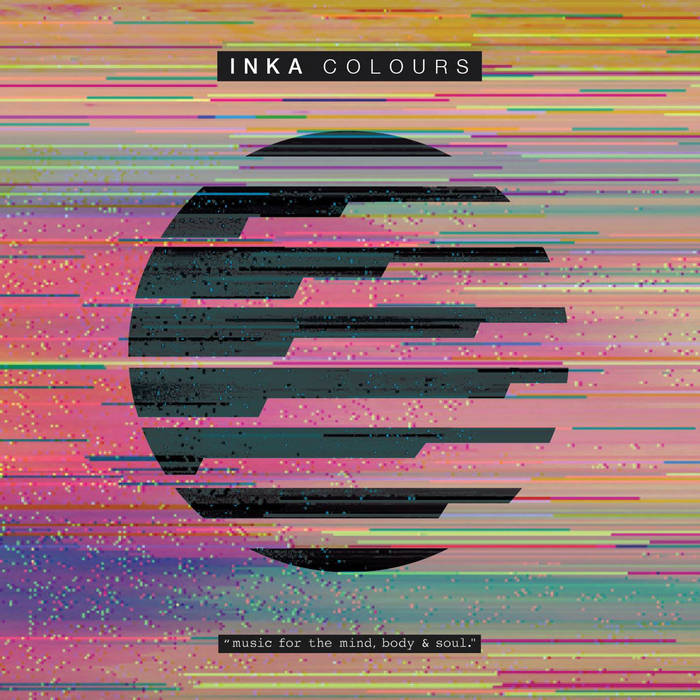 Album cover of DJ, Inka Colours showing a faded black circle surrounded by lots of different colours. The album features music for the mind, body and soul.